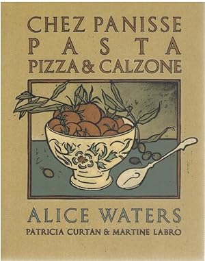 Seller image for CHEZ PANISSE PASTA, PIZZA, & CALZONE A Cookbook for sale by Books on the Boulevard