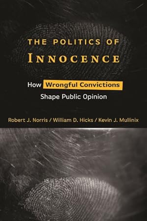 Seller image for Politics of Innocence : How Wrongful Convictions Shape Public Opinion for sale by GreatBookPrices