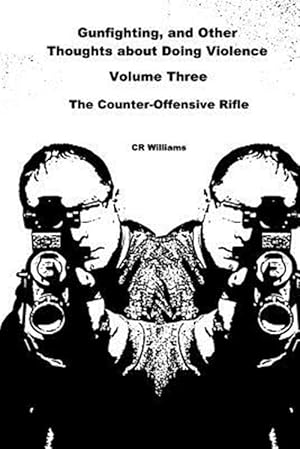 Seller image for Gunfighting, and Other Thoughts about Doing Violence: The Counter-Offensive Rifle for sale by GreatBookPrices