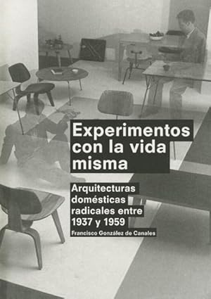 Seller image for Experimentos con la vida misma / Experiments with Life Itself : Arquitecturas Domesticas Radicales Entre 1937 Y 1959 -Language: Spanish for sale by GreatBookPrices