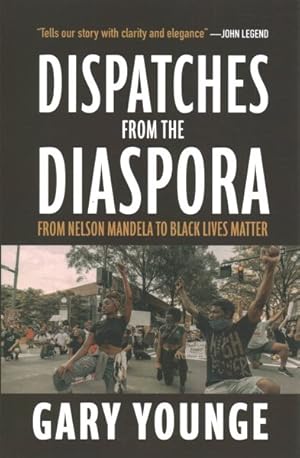 Bild des Verkufers fr Dispatches from the Diaspora : From Nelson Mandela to Black Lives Matter zum Verkauf von GreatBookPrices