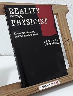 Reality and the Physicist. Knowledge, duration and the quantum world