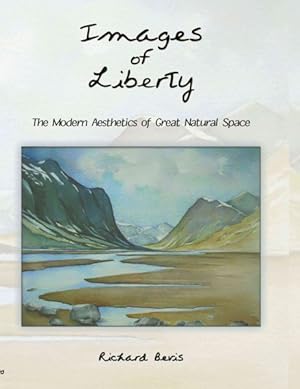 Bild des Verkufers fr Images of Liberty : The Modern Aesthetics of Great Natural Space zum Verkauf von GreatBookPrices