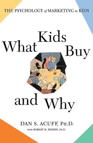 Immagine del venditore per What Kids Buy and Why? : The Psychology of Marketing to Kids venduto da GreatBookPrices