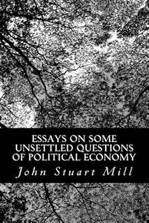 Seller image for Essays on Some Unsettled Questions of Political Economy for sale by GreatBookPrices