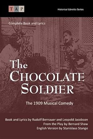 Bild des Verkufers fr Chocolate Soldier : The 1909 Musical Comedy; Complete Book and Lyrics zum Verkauf von GreatBookPrices