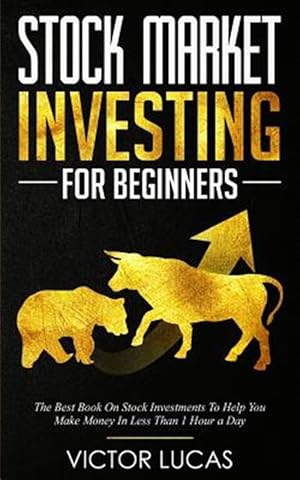 Imagen del vendedor de Stock Market Investing for Beginners: The Best Book on Stock Investments to Help You Make Money in Less Than 1 Hour a Day a la venta por GreatBookPrices