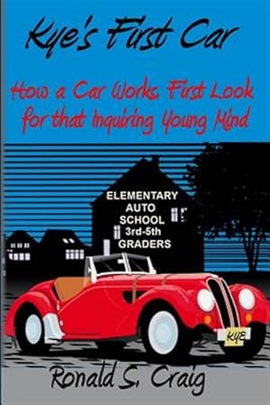 Seller image for Kye's First Car : How a Car Works, a First Look for Inquiring Young Minds for sale by GreatBookPrices