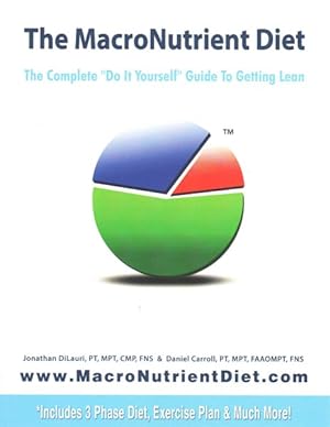 Bild des Verkufers fr MacroNutrient Diet : The Complete "Do It Yourself" Guide to Getting Lean zum Verkauf von GreatBookPrices