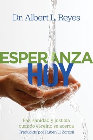 Seller image for Esperanza hoy/ Hope Now : Paz, sanidad y justicia cuando el reino se acerca/ Peace, Healing, and Justice When the Kingdom Comes Near -Language: spanish for sale by GreatBookPrices