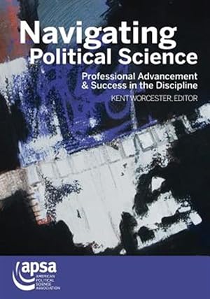 Seller image for Navigating Political Science: Professional Advancement & Success in the Discipline for sale by GreatBookPrices