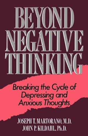 Bild des Verkufers fr Beyond Negative Thinking : Breaking the Cycle of Depressing and Anxious Thoughts zum Verkauf von GreatBookPrices