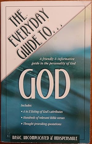 Seller image for The Everyday Guide to God: A Friendly & Informative Guide to the Personality of God for sale by Faith In Print