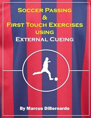 Bild des Verkufers fr Soccer Passing & First Touch Exercises using External Cueing Techniques zum Verkauf von GreatBookPrices