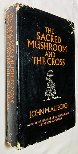 Seller image for The Sacred Mushroom and the Cross: Fertility Cults and the Origins of Judaism and Christianity for sale by Hadwebutknown