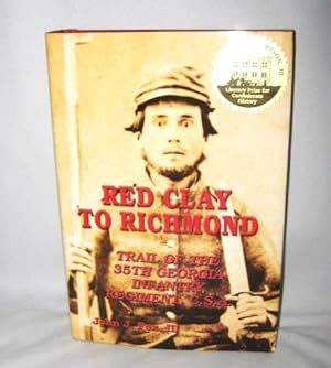 Red Clay to Richmond: Trail of the 35th Georgia Infantry Regiment, C.S.A