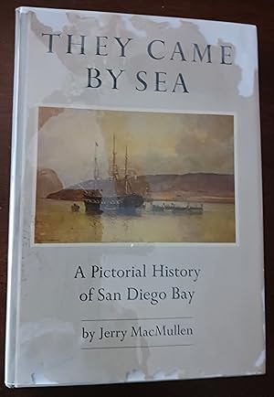 Imagen del vendedor de They Came By Sea: A Pictorial History of San Diego Bay a la venta por Gargoyle Books, IOBA