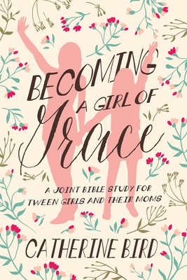 Imagen del vendedor de Becoming a Girl of Grace: A Joint Bible Study for Tween Girls & Their Moms (Paperback or Softback) a la venta por BargainBookStores