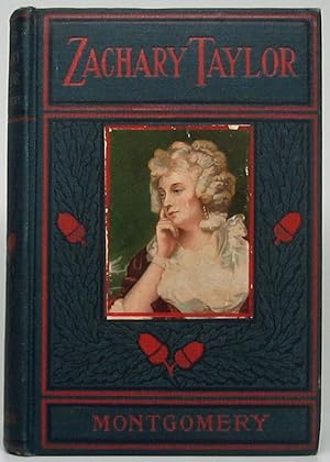 The Life of Major General Zachary Taylor Twelfth President of the United States