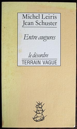 Seller image for Entre augures: (un entretien entre Michel Leiris et Jean Schuster). (Collection Le Dsordre) for sale by James Fergusson Books & Manuscripts