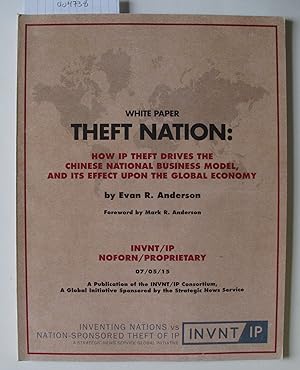White Paper | Theft Nation: How IP Theft Drives the Chinese National Business Model, and its Effe...