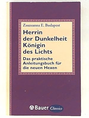 Imagen del vendedor de Herrin der Dunkelheit, Knigin des Lichts, das praktische Anleitungsbuch fr die neuen Hexen a la venta por Leserstrahl  (Preise inkl. MwSt.)