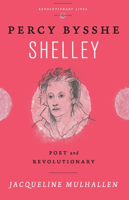 Image du vendeur pour Percy Bysshe Shelley: Poet and Revolutionary (Paperback or Softback) mis en vente par BargainBookStores