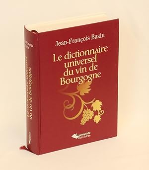 Le Dictionnaire Universel Du Vin De Bourgogne