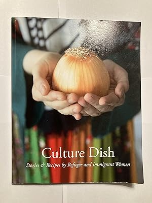 Culture Dish: Stories & Recipes by Refugee and Immigrant Women