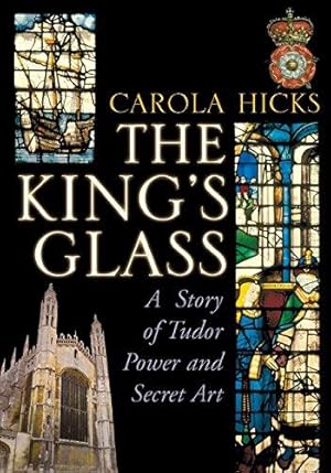Seller image for The King's Glass: A Story of Tudor Power and Secret Art for sale by WeBuyBooks