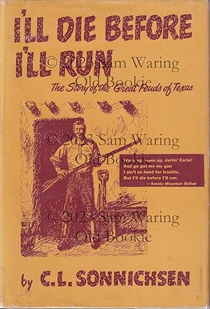 I'll die before I'll run : the story of the great feuds of Texas INSCRIBED