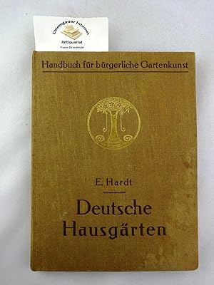 Deutsche Hausgärten : Handbuch für bürgerliche Gartenkunst. Im Auftrage der Gesellschaft für Heim...