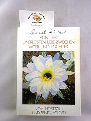 Von der unerlösten Liebe zwischen Vater und Tochter : vom Inzesttabu und seinen Folgen : illusion...