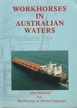 Imagen del vendedor de WORKHORSES IN AUSTRALIAN WATERS, A History of Marine Engineering in Australia a la venta por Jean-Louis Boglio Maritime Books