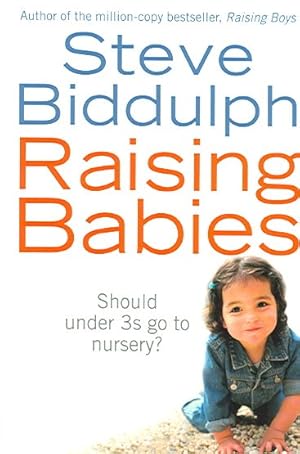 Seller image for Raising Babies : Should Under 3s Go to Nursery? for sale by GreatBookPrices