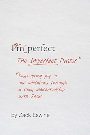 Bild des Verkufers fr The Imperfect Pastor: Discovering Joy in Our Limitations Through a Daily Apprenticeship with Jesus zum Verkauf von moluna
