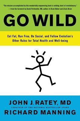 Bild des Verkufers fr Go Wild: Eat Fat, Run Free, Be Social, and Follow Evolution\ s Other Rules for Total Health and Well-Being zum Verkauf von moluna