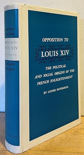 Imagen del vendedor de Opposition to Louis XIV: The Political and Social Origins of French Enlightenment a la venta por Nighttown Books