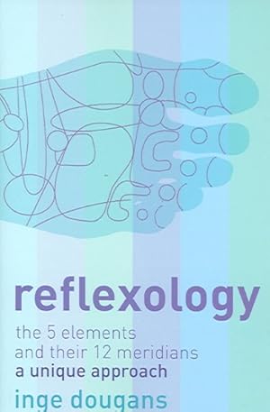 Seller image for Reflexology : The 5 elements and their 12 meridians : a unique approach for sale by GreatBookPrices