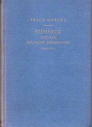 Bismarck und die deutsche Revolution. 1848-1851. Aus dem Nachlaß herausgegeben und eingeleitet vo...