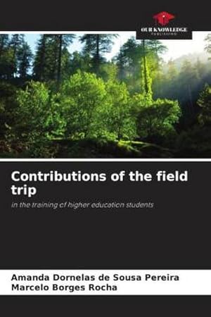 Image du vendeur pour Contributions of the field trip : in the training of higher education students mis en vente par AHA-BUCH GmbH