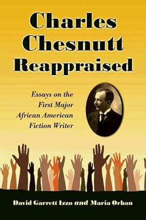 Imagen del vendedor de Charles Chesnutt Reappraised : Essays on the First Major African American Fiction Writer a la venta por GreatBookPricesUK