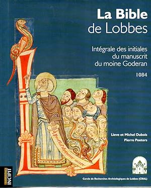 La BIble de Lobbes. Intégrale des initiales du manuscrit du moine Goderan. 1084