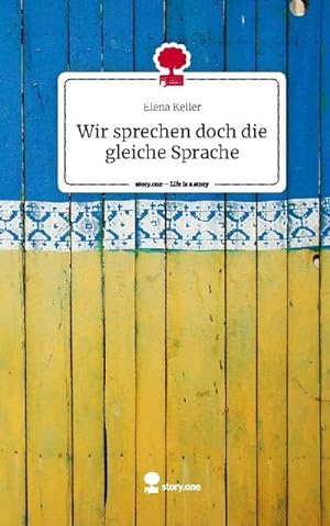 Imagen del vendedor de Wir sprechen doch die gleiche Sprache. Life is a Story - story.one a la venta por BuchWeltWeit Ludwig Meier e.K.