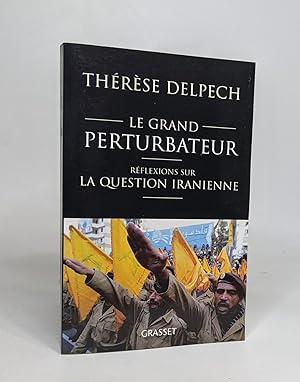 Seller image for Le grand perturbateur: Rflexions sur la question iranienne for sale by crealivres
