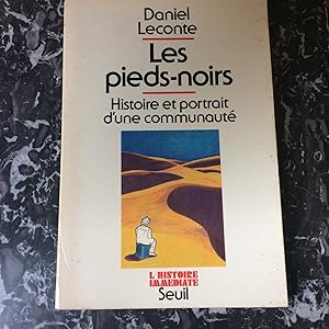 Les pieds - noirs . Histoire et portrait d'une communauté .