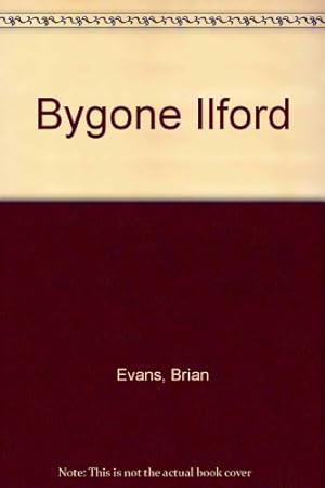 Seller image for Bygone Ilford for sale by WeBuyBooks
