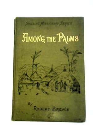 Seller image for Among The Palms: Or, Stories Of Sierra Leone And Its Missions for sale by World of Rare Books