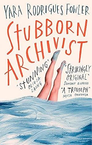 Imagen del vendedor de Stubborn Archivist: Shortlisted for the Sunday Times Young Writer of the Year Award a la venta por WeBuyBooks