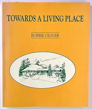 Immagine del venditore per Towards a Living Place: Hospice and Palliative Care in Western Australia, 1977 to 1991 by Bobbie Oliver venduto da Book Merchant Bookstore